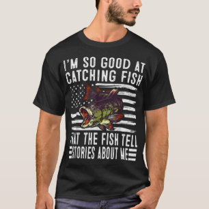 Camiseta Sou Tão Bom Em Pegar Peixes Que Os Peixes Contam H