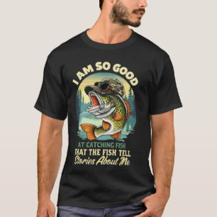 Camiseta Sou Tão Bom Em Pegar Peixes Que Os Peixes Contam H