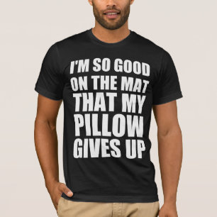 Camiseta Sou tão bom no tapete que meu travesseiro desiste