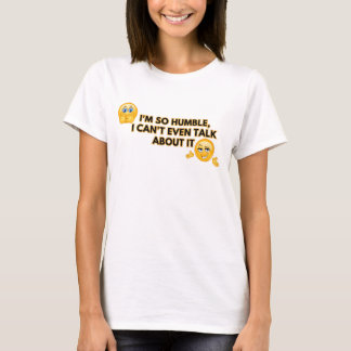 Camiseta Sou tão humilde, nem consigo falar sobre isso