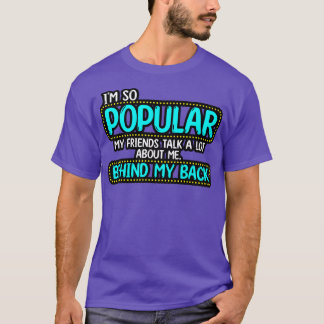 Camiseta Sou Tão Popular Que Meus Amigos Falam Muito Sobre 