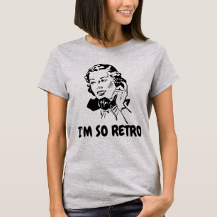 Camiseta Sou TÃO RETRO T-shirts, Funny 1950, dona de casa