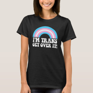 Camiseta Sou Trans Get Over It Trans Lgbt Lgbtq Pride Mês