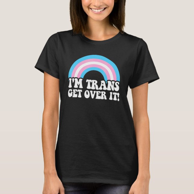 Camiseta Sou Trans Get Over It Trans Lgbt Lgbtq Pride Mês (Frente)