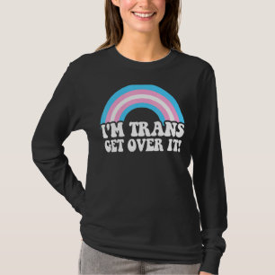 Camiseta Sou Trans Get Over It Trans Lgbt Lgbtq Pride Mês