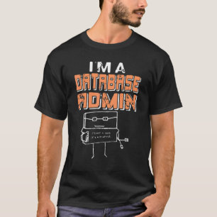 Camiseta Sou um administrador de banco de dados, não é um b