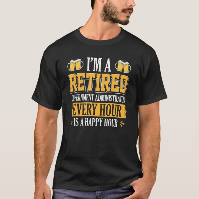 Camiseta Sou um Administrador de Governos aposentado a cada (Frente)