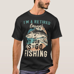 Camiseta Sou um advogado reformado, meu trabalho é ir pesca