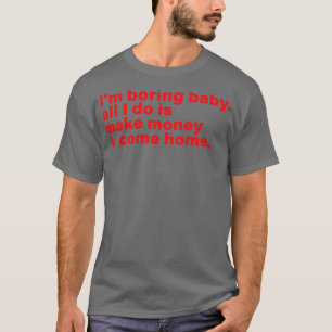 Camiseta Sou um bebê chato, tudo que faço é ganhar dinheiro