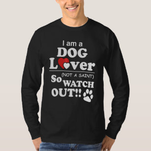 Camiseta Sou um Cachorro, não um Santo, então cuidado