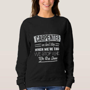 Camiseta Sou um carpinteiro que não paramos quando estamos