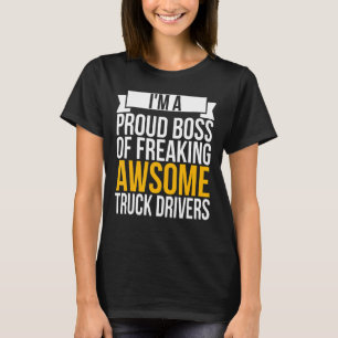 Camiseta Sou um Chefe Orgulhoso de pilotos de caminhão louc