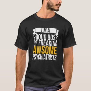 Camiseta Sou um Chefe Orgulhoso de Psiquiatras Admiráveis