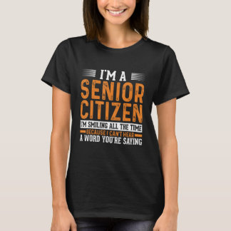 Camiseta Sou um cidadão sênior Estou sorrindo o tempo todo