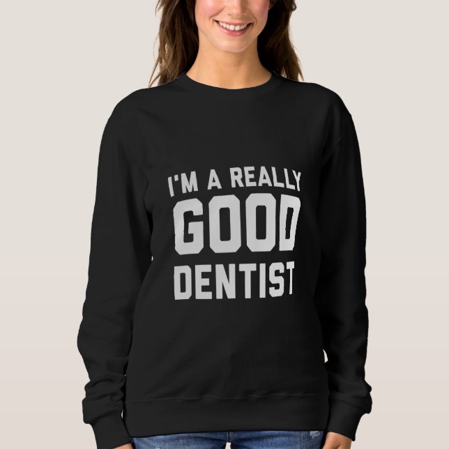 Camiseta Sou Um Dentista Realmente Bom (Frente)