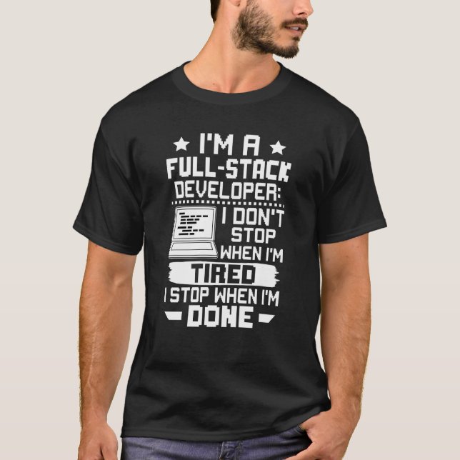 Camiseta Sou um Desenvolvedor de Pilha de Cheio que não par (Frente)
