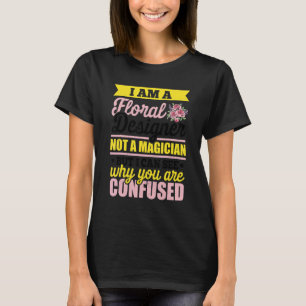 Camiseta Sou um designer floral, não um jardineiro mago Bot