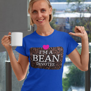 Camiseta Sou um Devotee Bean, Impressão de café.