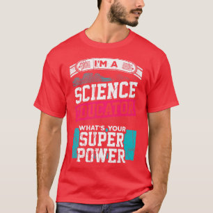 Camiseta Sou um Educador de Ciências, Qual é o seu Super Po