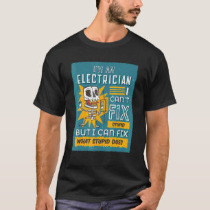 Camiseta Sou um eletricista não posso consertar tolo reparo