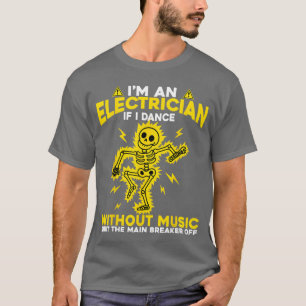 Camiseta Sou um Eletricista Se Eu Dançar Sem Música Skeleto