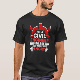 Camiseta Sou um Engenheiro civil, a menos que me faça ficar