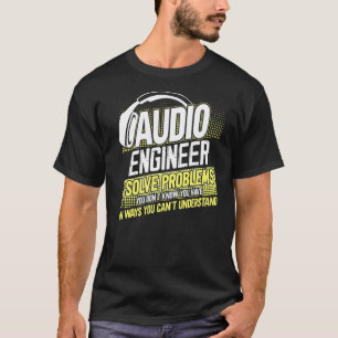 Camiseta Sou Um Engenheiro De Áudio Que Resolvo Problemas Q
