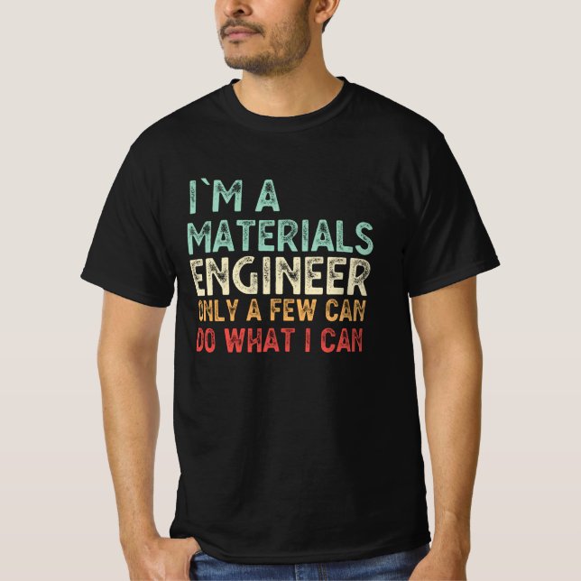 Camiseta Sou um Engenheiro de materiais, um presente de eng (Frente)