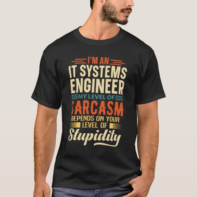 Camiseta Sou um Engenheiro de sistemas de TI (Frente)