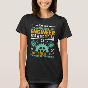 Camiseta Sou um Engenheiro industrial, não um mágico, mas p