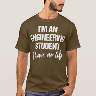 Camiseta Sou Um Estudante Engenheiro Que Não Tenho Vida