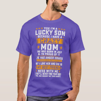 Camiseta Sou Um Filho Sortudo De Julho, Mãe Louca, Eu Tenho