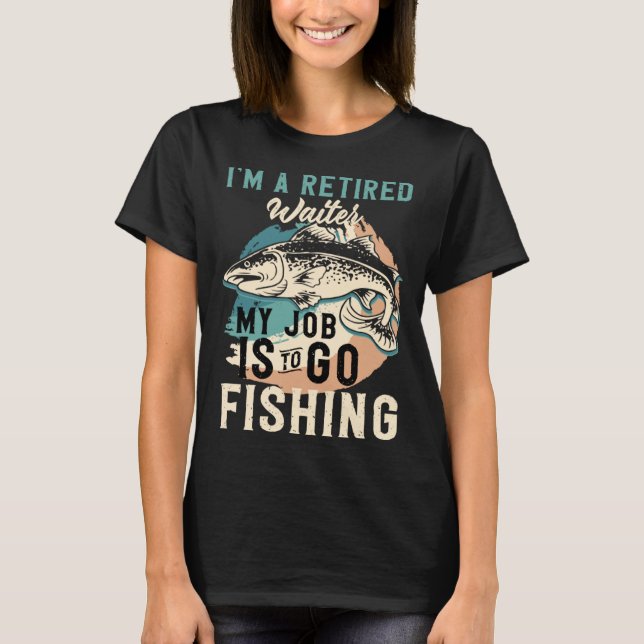 Camiseta Sou um Garçom Reformado, O Meu Trabalho é Ir à Pes (Frente)