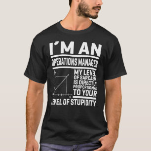Camiseta Sou um gerente de operações. Meu nível de sarcasmo