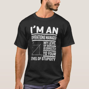 Camiseta Sou um gerente de operações. Meu nível de sarcasmo