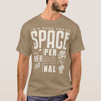 Camiseta Sou um grande fã de espaço, tanto no exterior quan