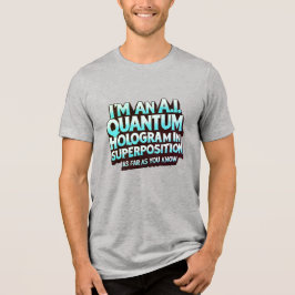 Camiseta Sou um holograma quântico de I.A.