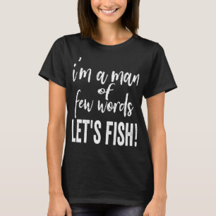 Camiseta Sou um homem de poucas palavras, Vamos pescar-pesc