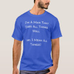 Camiseta Sou um homem que faz tudo bem. Azul-<br><div class="desc">Sou um homem que faz tudo bem. Azul - T-Shirt. Adicione sua citação favorita. Aproveite!</div>