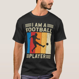 Camiseta Sou um jogador de futebol jogador de futebol