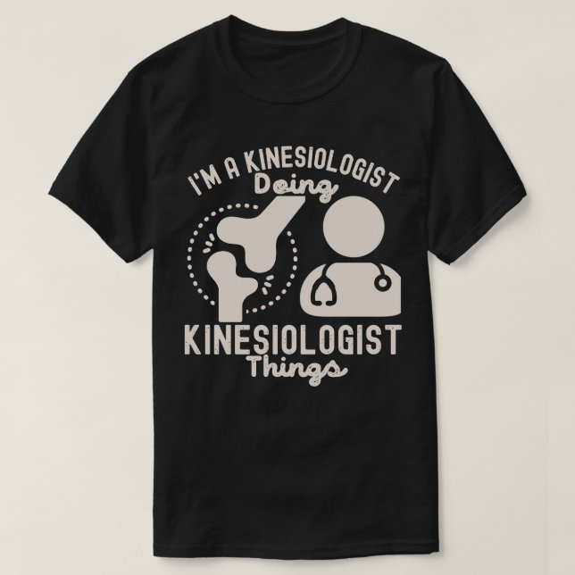 Camiseta Sou um Kinesiologista Fazendo Coisas Kinesiologist (Frente do Design)
