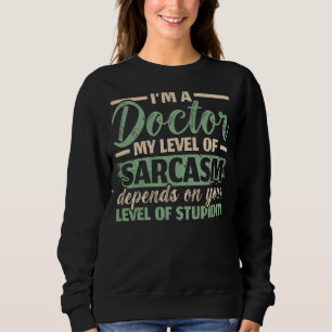 Camiseta Sou um médico. Meu nível de sarcasmo depende do se