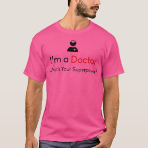 Camiseta Sou Um Médico Qual É O Seu Superpoder Dr. Shirts