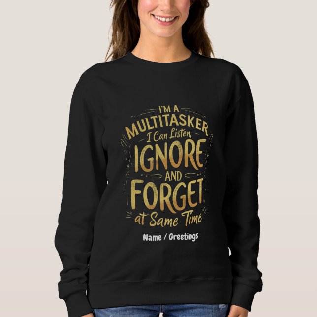 Camiseta Sou um Multitarefa que posso ouvir, ignorar e esqu (Frente)
