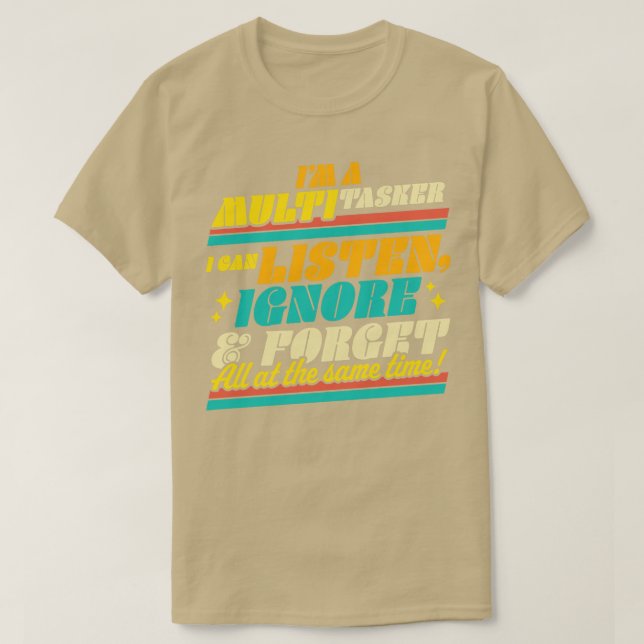 Camiseta Sou um Multitarefa que posso ouvir Ignorar e Esque (Frente do Design)
