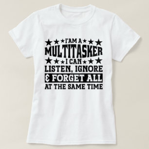 Camiseta Sou Um Multitarefa Que Posso Ouvir Ignorar Meme En