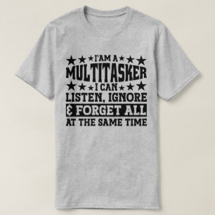Camiseta Sou Um Multitarefa Que Posso Ouvir Ignorar Meme En