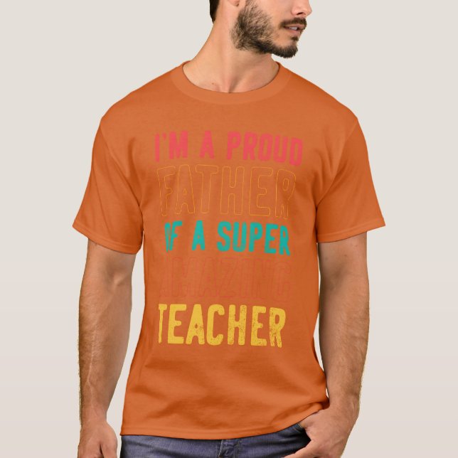 Camiseta Sou um orgulhoso pai de um professor super incríve (Frente)