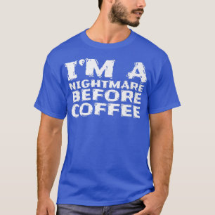 Camiseta Sou um pesadelo antes do café Premium120