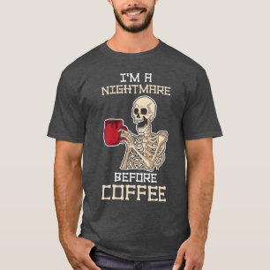 Camiseta Sou um Pesadelo Antes do Café Presente Divertido d